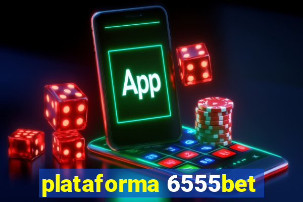 plataforma 6555bet